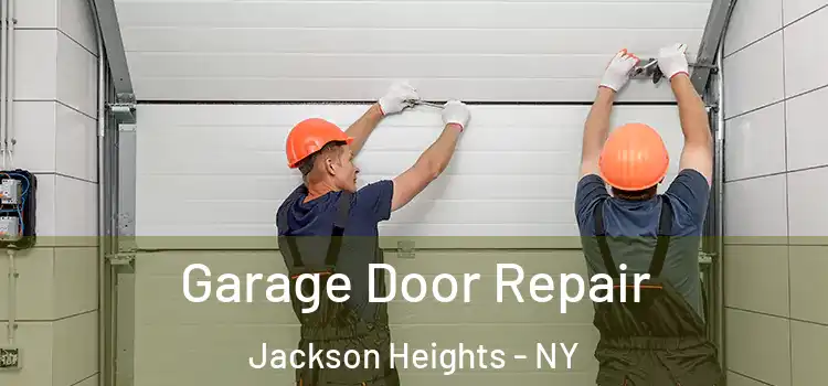  Garage Door Repair Jackson Heights - NY