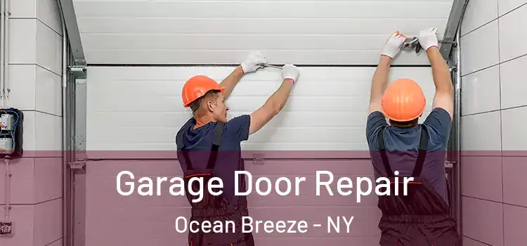  Garage Door Repair Ocean Breeze - NY