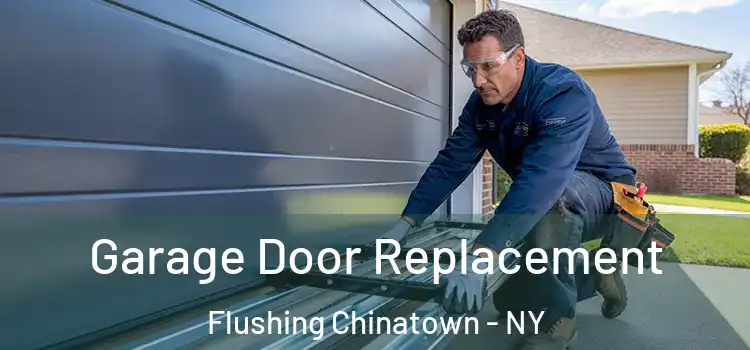  Garage Door Replacement Flushing Chinatown - NY