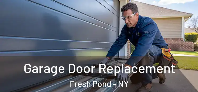  Garage Door Replacement Fresh Pond - NY
