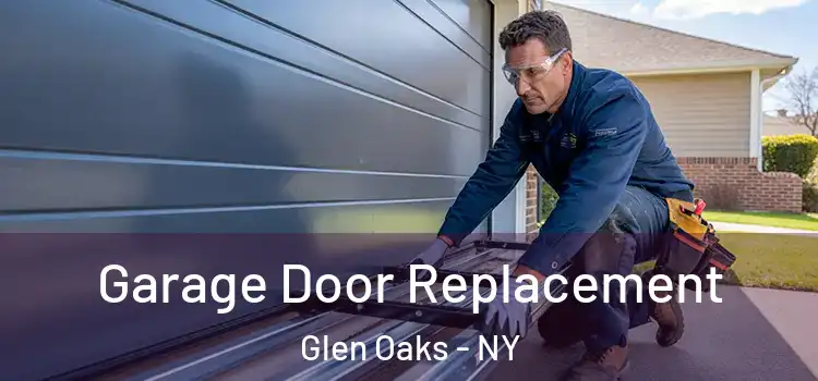  Garage Door Replacement Glen Oaks - NY