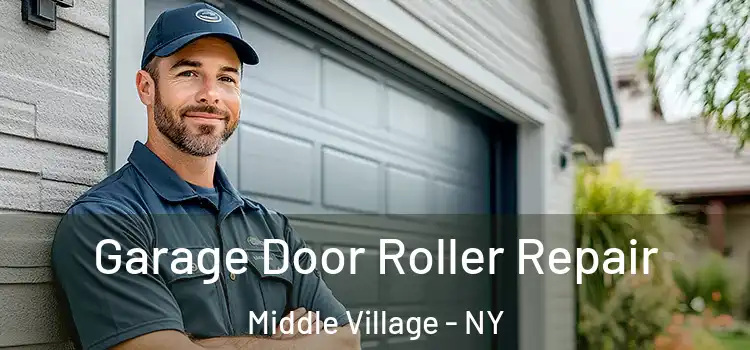  Garage Door Roller Repair Middle Village - NY