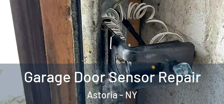 Garage Door Sensor Repair Astoria - NY