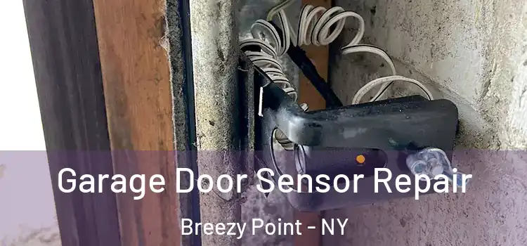Garage Door Sensor Repair Breezy Point - NY