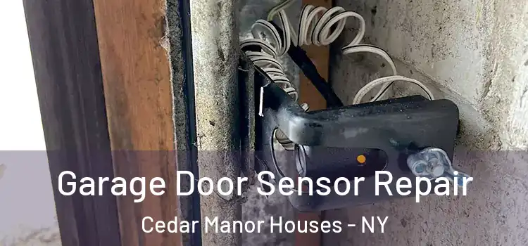 Garage Door Sensor Repair Cedar Manor Houses - NY