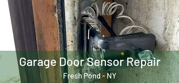 Garage Door Sensor Repair Fresh Pond - NY