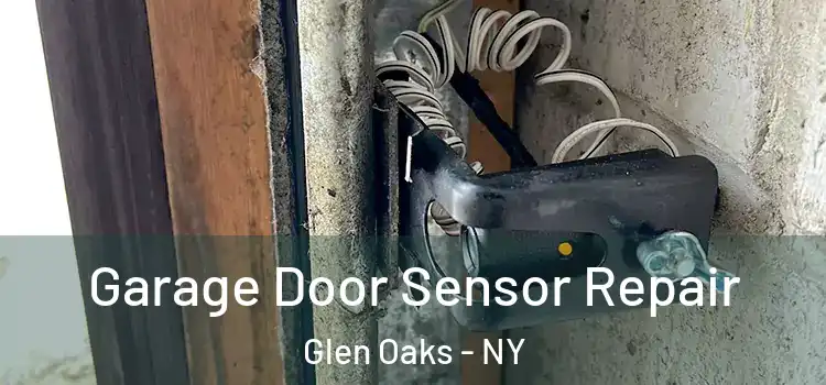 Garage Door Sensor Repair Glen Oaks - NY