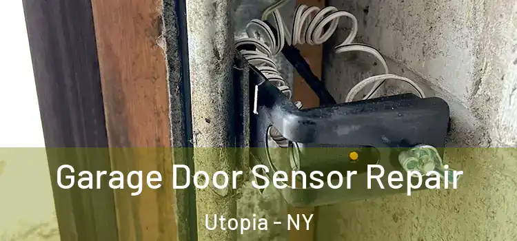 Garage Door Sensor Repair Utopia - NY