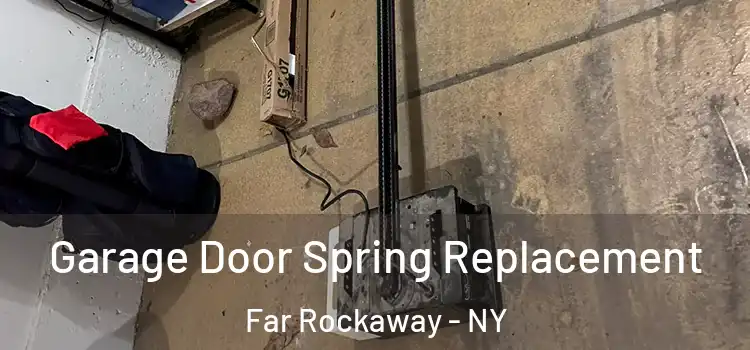  Garage Door Spring Replacement Far Rockaway - NY