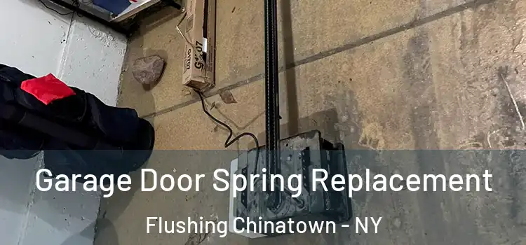  Garage Door Spring Replacement Flushing Chinatown - NY