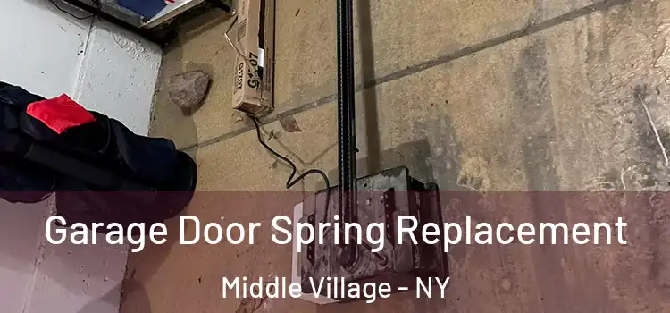  Garage Door Spring Replacement Middle Village - NY