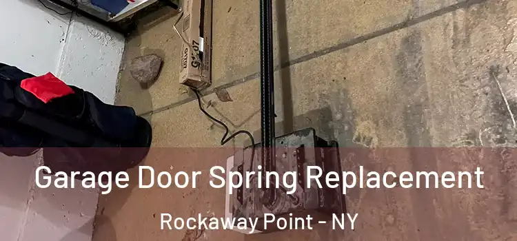  Garage Door Spring Replacement Rockaway Point - NY