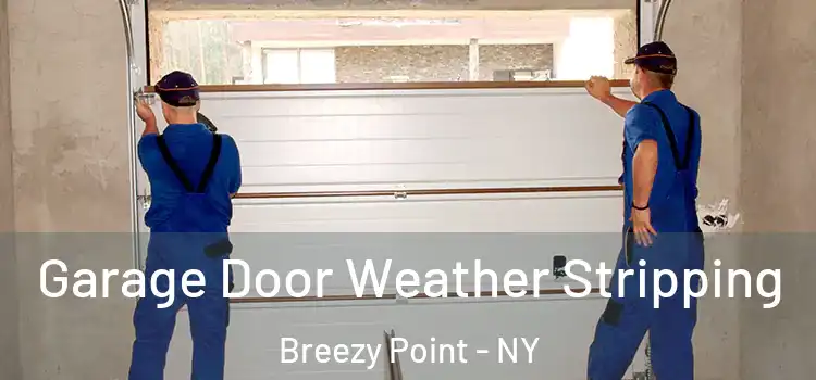 Garage Door Weather Stripping Breezy Point - NY