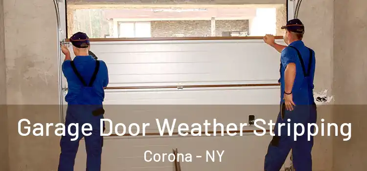  Garage Door Weather Stripping Corona - NY