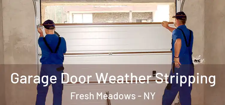  Garage Door Weather Stripping Fresh Meadows - NY