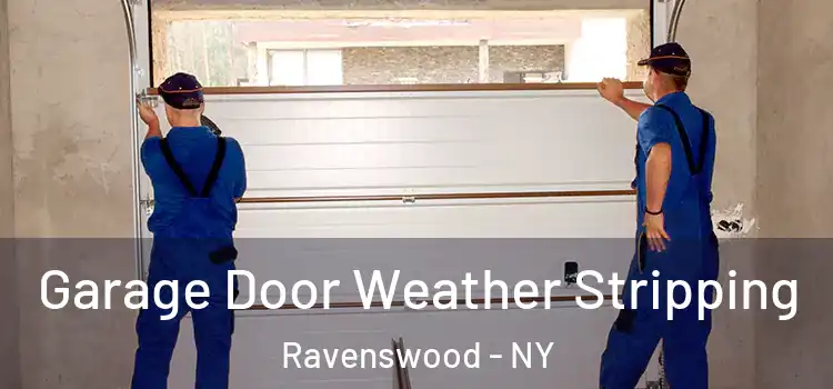  Garage Door Weather Stripping Ravenswood - NY
