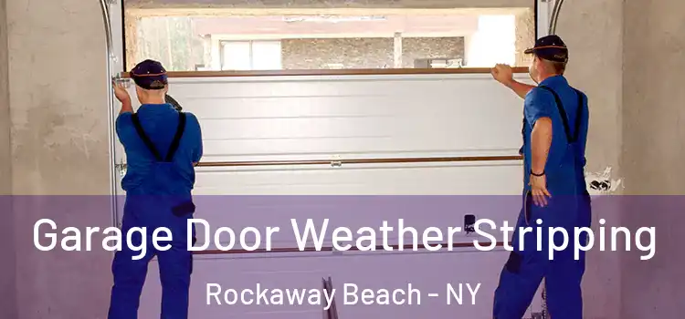  Garage Door Weather Stripping Rockaway Beach - NY