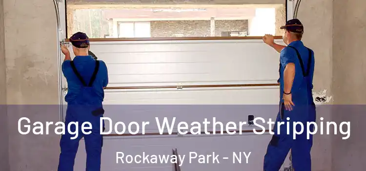  Garage Door Weather Stripping Rockaway Park - NY