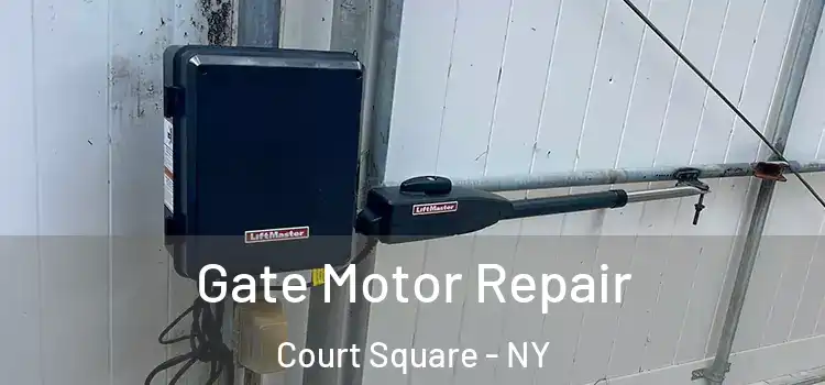 Gate Motor Repair Court Square - NY