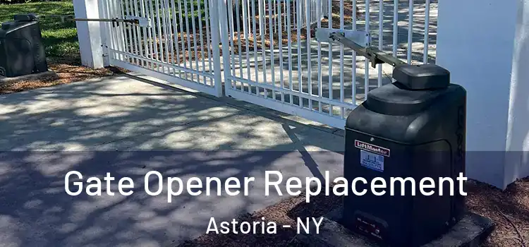 Gate Opener Replacement Astoria - NY