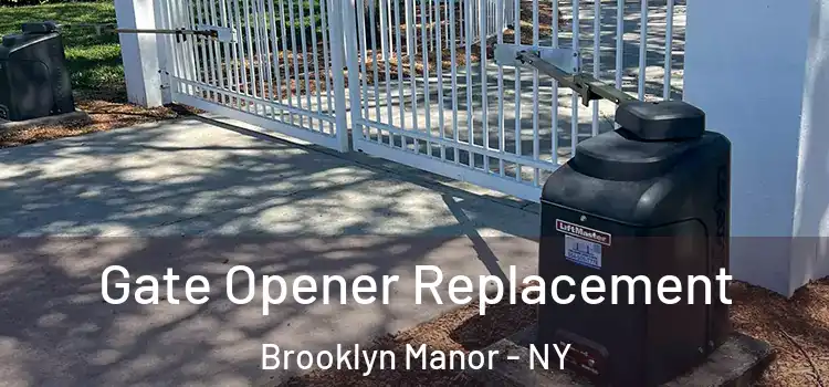Gate Opener Replacement Brooklyn Manor - NY