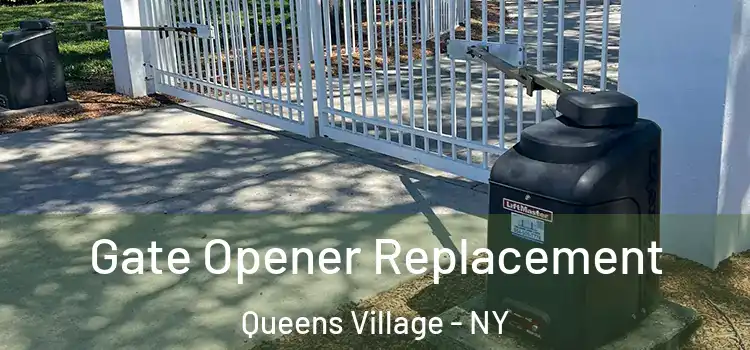 Gate Opener Replacement Queens Village - NY