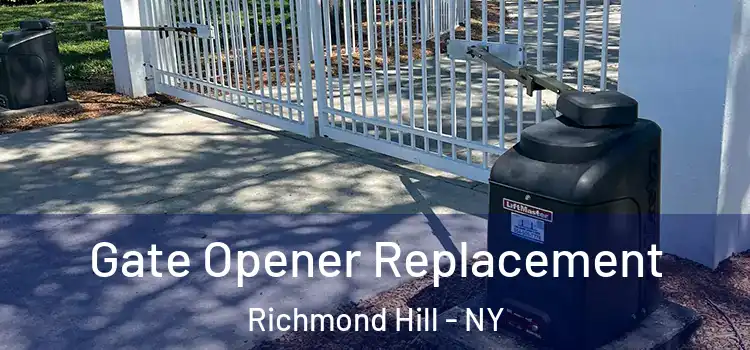 Gate Opener Replacement Richmond Hill - NY