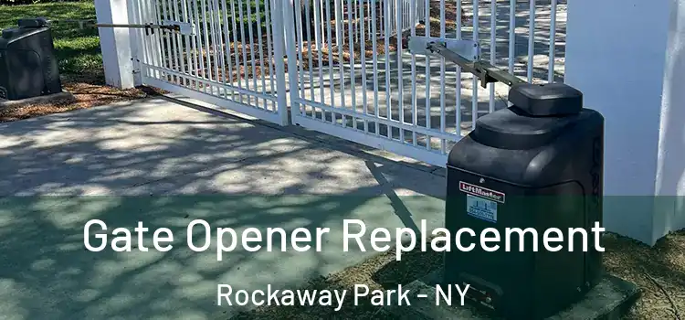 Gate Opener Replacement Rockaway Park - NY