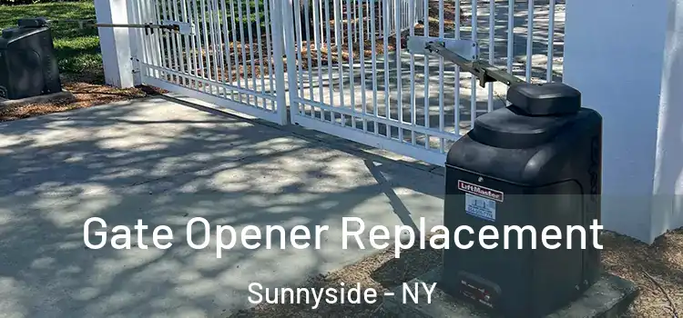 Gate Opener Replacement Sunnyside - NY