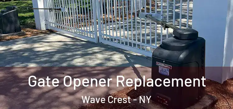  Gate Opener Replacement Wave Crest - NY