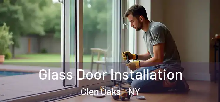 Glass Door Installation Glen Oaks - NY