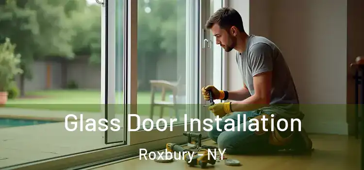 Glass Door Installation Roxbury - NY