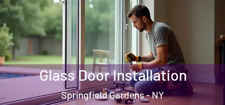 Glass Door Installation Springfield Gardens - NY
