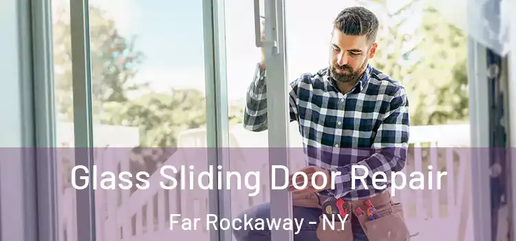  Glass Sliding Door Repair Far Rockaway - NY