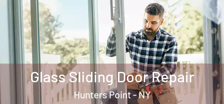 Glass Sliding Door Repair Hunters Point - NY