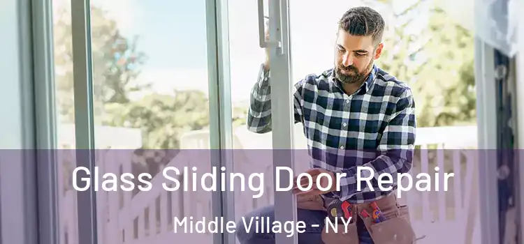  Glass Sliding Door Repair Middle Village - NY