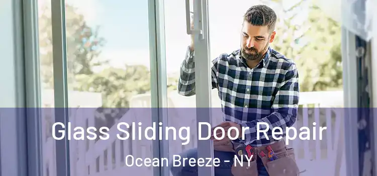 Glass Sliding Door Repair Ocean Breeze - NY