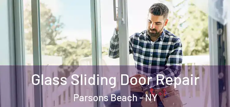 Glass Sliding Door Repair Parsons Beach - NY