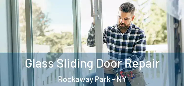  Glass Sliding Door Repair Rockaway Park - NY