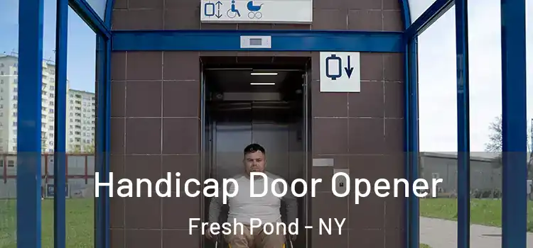 Handicap Door Opener Fresh Pond - NY