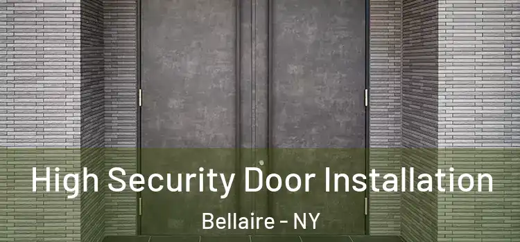 High Security Door Installation Bellaire - NY