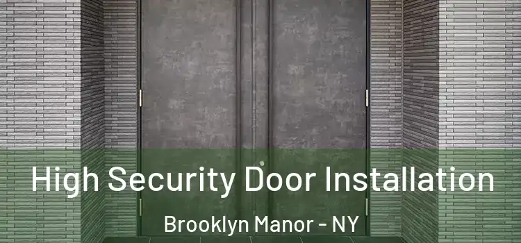 High Security Door Installation Brooklyn Manor - NY