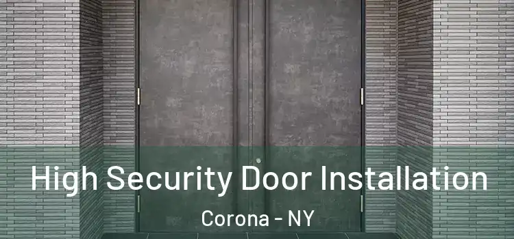 High Security Door Installation Corona - NY