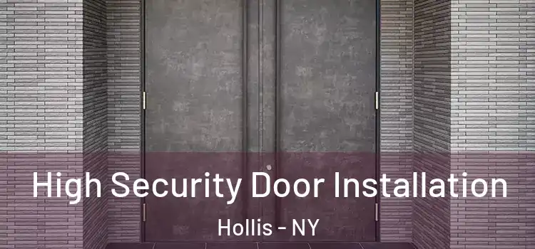 High Security Door Installation Hollis - NY