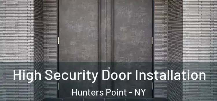 High Security Door Installation Hunters Point - NY