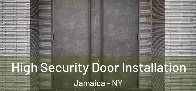 High Security Door Installation Jamaica - NY