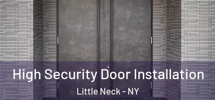 High Security Door Installation Little Neck - NY
