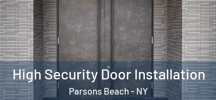 High Security Door Installation Parsons Beach - NY