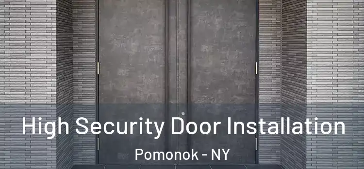 High Security Door Installation Pomonok - NY