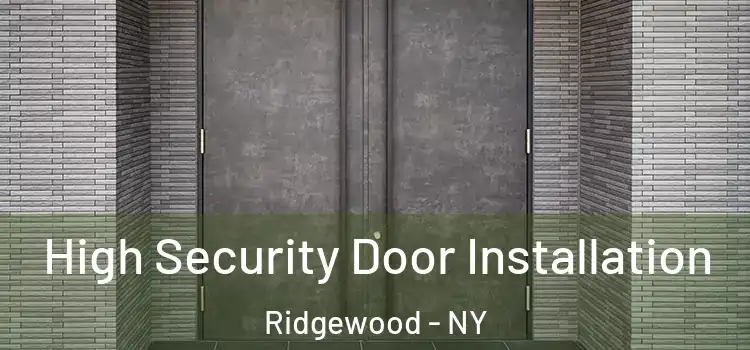  High Security Door Installation Ridgewood - NY